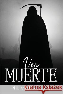 Ven La Muerte Milagros Delia 9781837613380 Not Avail - książka