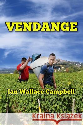 Vendange: Tales from the Grapevine MR Ian Wallace Campbell 9781493769162 Createspace - książka