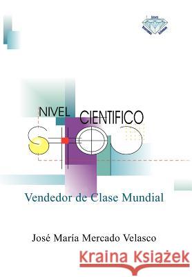 Vendedor de Clase Mundial: Capacidad Para Vender Cualquier Producto O Servicio En Cualquier Parte del Mundo Velasco, Jos Mar a. Mercado 9781463331054 Palibrio - książka