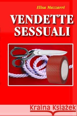 Vendette sessuali Mazzarri, Elisa 9781539588146 Createspace Independent Publishing Platform - książka
