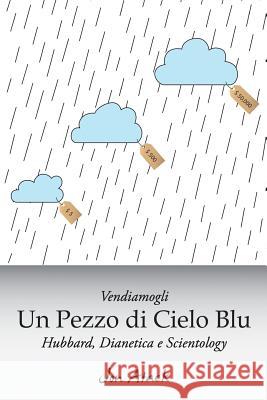 Vendiamogli un pezzo di cielo blu - Hubbard, Dianetica e Scientology Po, Simonetta 9781511993777 Createspace - książka