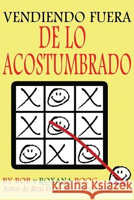 Vendiendo Fuera de lo Acostumbrado: Ideas Creativas Para Ayudarle a Hacer Mas Ventas Boog, Roxana 9781482324839 Createspace - książka