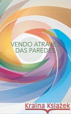 Vendo Atraves Das Paredes: Um diario de reflexao pos-meditacao Joseph C Sturgeon, II   9781958997178 As He Is T/A Seraph Creative - książka