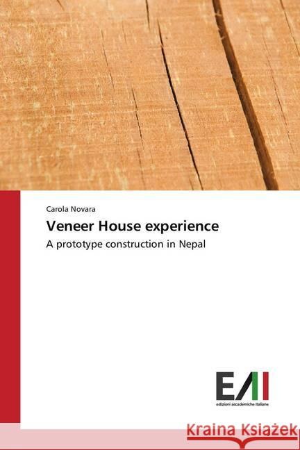 Veneer House experience : A prototype construction in Nepal Novara, Carola 9786202085656 Edizioni Accademiche Italiane - książka