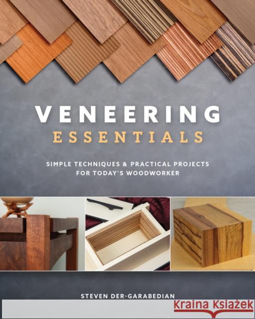 Veneering Essentials: Simple Techniques & Practical Projects for Today's Woodworker Der-Garabedian, Steve 9781950934010 Cedar Lane Press - książka