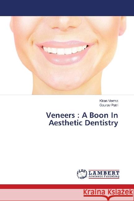 Veneers : A Boon In Aesthetic Dentistry Verma, Kiran; Patri, Gaurav 9786139898169 LAP Lambert Academic Publishing - książka