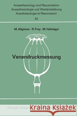 Venendruckmessung: Bericht Über Das Hanns Baur-Gedächtnis-Symposion Am 13. Und 14. Oktober 1967 in Mainz Allgöwer, Martin 9783540044062 Not Avail - książka