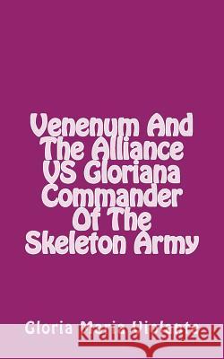 Venenum And The Alliance VS Gloriana Commander Of The Skeleton Army Violante, Gloria Maria 9781973929833 Createspace Independent Publishing Platform - książka