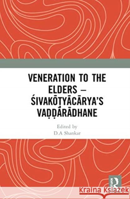 Veneration to the Elders: ŚivakŌṬyĀcĀrya's VaḌḌĀrĀdhane Shankar, D. a. 9780367676216 Routledge - książka