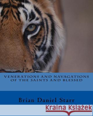 Venerations and Navigations of the Saints and Blessed MR Brian Daniel Starr 9781544639680 Createspace Independent Publishing Platform - książka