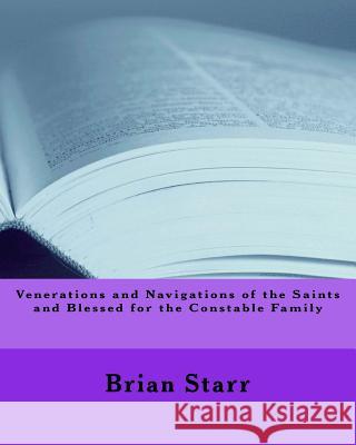 Venerations and Navigations of the Saints and Blessed for the Constable Family MR Brian Daniel Starr 9781547175369 Createspace Independent Publishing Platform - książka