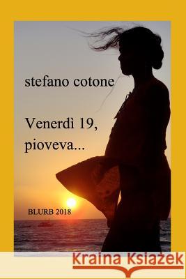 venerdì 19, pioveva: una storia virtuale Stefano Cotone 9780464808640 Blurb - książka