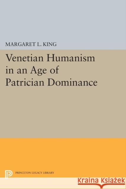 Venetian Humanism in an Age of Patrician Dominance King, M 9780691611006 John Wiley & Sons - książka