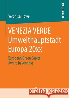 Venezia Verde Umwelthauptstadt Europa 20xx: European Green Capital Award in Venedig Howe, Veronika 9783658068660 Springer - książka