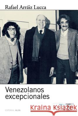 Venezolanos excepcionales Arraiz Lucca, Rafael 9789803543945 Editorial Alfa - książka