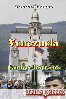 Venezuela - Cautiva e Insurgente Javier Nieves 9781312754478 Lulu.com - książka
