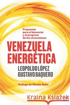 Venezuela Energética: Propuesta para el bienestar y progreso de los venezolanos Baquero, Gustavo 9789804250163 Cyngular Asesor - książka