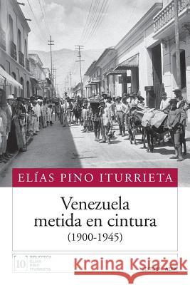 Venezuela metida en cintura (1900-1945) Pino Iturrieta, Elias 9788417014483 Editorial Alfa - książka