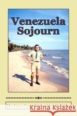 Venezuela Sojourn: The Peace Corps Diary of Jon C. Halter Jon C. Halter 9781514754542 Createspace - książka