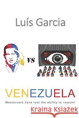 Venezuela: Westerners have lost the ability to reason! Claire Fighiera Luis Antonio Silverio Garcia 9781080607167 Independently Published - książka