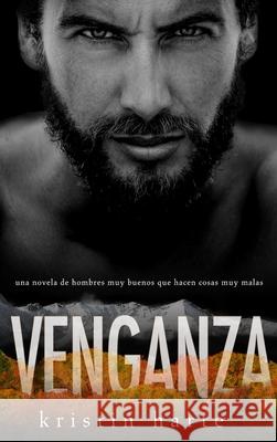 Venganza: Una novela de hombres buenos que hacen cosas malas Kristin Harte 9781944336943 Kinship Press - książka