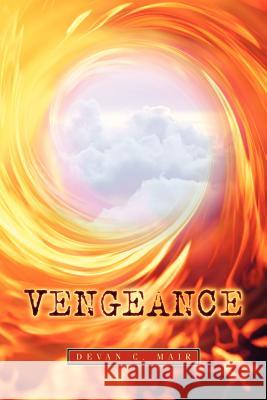Vengeance Devan C Mair 9781597814324 Xulon Press - książka