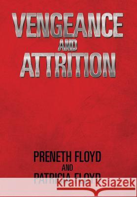 Vengeance and Attrition Preneth Floyd Patricia Floyd 9781493181971 Xlibris Corporation - książka