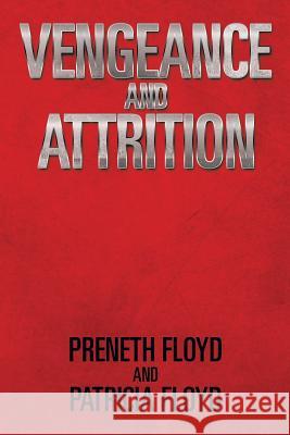 Vengeance and Attrition Preneth Floyd Patricia Floyd 9781493181988 Xlibris Corporation - książka