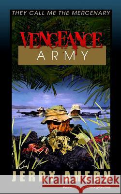 Vengeance Army: They Call Me the Mercenary Jerry Ahern 9781612322155 Speaking Volumes, LLC - książka