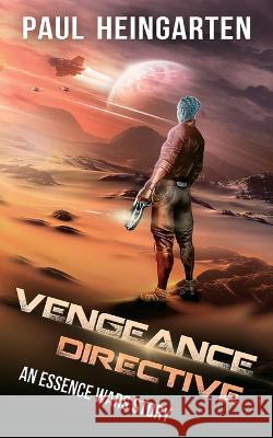 Vengeance Directive: An Interstellar War Story Paul Heingarten   9781960028044 Decatur Media - książka