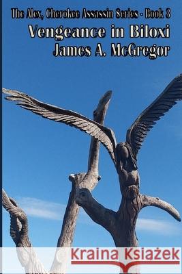Vengeance in Biloxi James McGregor 9780998439860 Southern Sunsets Publications - książka