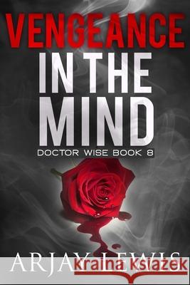 Vengeance In The Mind: Doctor Wise Book 8 Arjay Lewis, Marianne Nowicki 9781732659384 Mindbender Press - książka