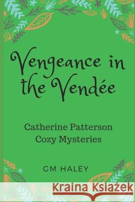 Vengeance in the Vendee Gm Haley 9781723959134 Independently Published - książka