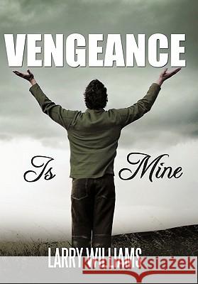 Vengeance Is Mine Larry Williams 9781452093536 Authorhouse - książka