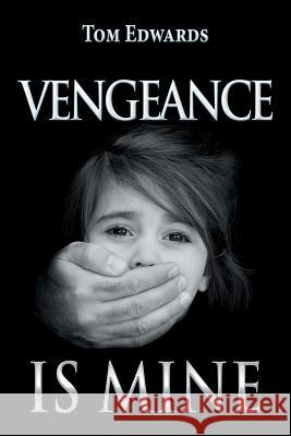 Vengeance Is Mine Tom Edwards 9781543402933 Xlibris - książka