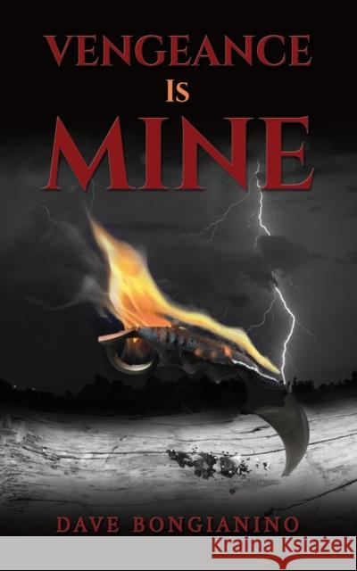 Vengeance Is Mine Dave Bongianino 9798889104353 Austin Macauley Publishers LLC - książka
