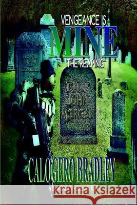 Vengeance Is Mine: The Reaping Calogero Bradley 9781096343707 Independently Published - książka