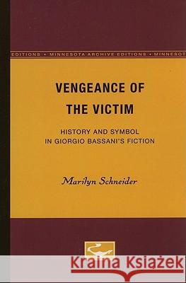 Vengeance of the Victim: History and Symbol in Giorgio Bassani's Fiction Volume 5 Schneider, Marilyn 9780816615131 University of Minnesota Press - książka
