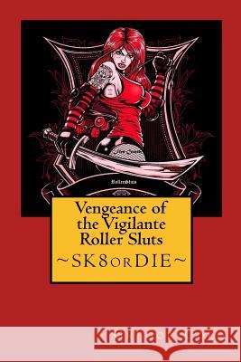 Vengeance of the Vigilante Roller Sluts Gregor Cole Steven Scott Nelson 9780692293843 Morbidbooks - książka