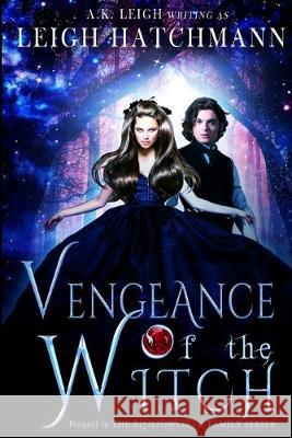 Vengeance of the Witch: Prequel in the Bloodworth Family paranormal romance series Leigh Hatchmann 9781688303232 Independently Published - książka