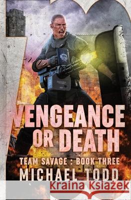 Vengeance or Death: (Previously published as Savage Reload) Michael Anderle, Michael Todd 9781642025057 Lmbpn Publishing - książka