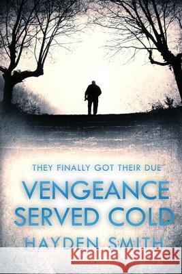 Vengeance Served Cold Hayden M. Smith 9781735998343 McKinley Company - książka