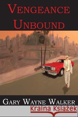 Vengeance Unbound Gary Wayne Walker 9781943050444 Hbe Publishing - książka