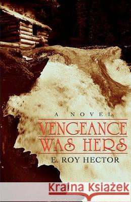 Vengeance Was Hers E. Roy Hector 9780595398188 iUniverse - książka