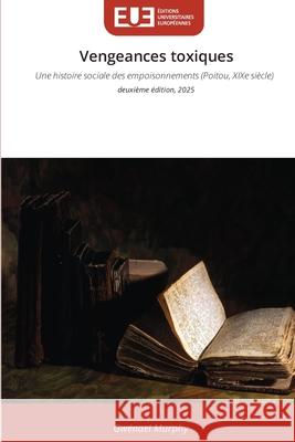 Vengeances toxiques Murphy, Gwénaël 9786209385933 Éditions universitaires européennes - książka