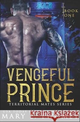 Vengeful Prince: A Reverse Harem Romance Mary E. Twomey 9781080988815 Independently Published - książka