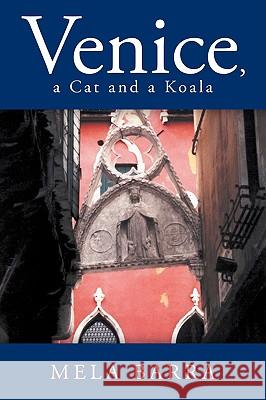 Venice, a Cat and a Koala Mela Barra 9781438958491 Authorhouse - książka