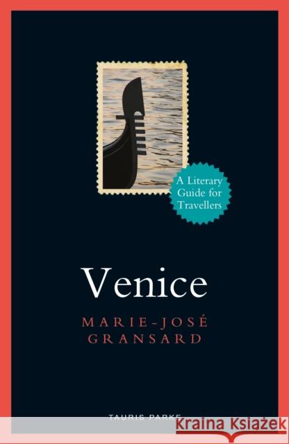 Venice: A Literary Guide for Travellers Marie-José Gransard 9781788318839 Bloomsbury Publishing PLC - książka