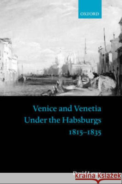 Venice and Venetia Under the Habsburgs: 1815-1835 Laven, David 9780198205746 Oxford University Press - książka