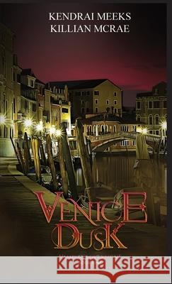 Venice Dusk Kendrai Meeks Killian McRae 9781953073006 Tulipe Noire Press - książka